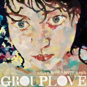 Grouplove - Never Trust A Happy Song (2011)