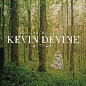 Kevin Devine - Between The Concrete And Clouds (2011)
