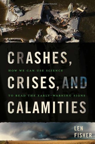Crashes, Crises, and Calamities: How We Can Use Science to Read the Early-Warning Signs (2011)