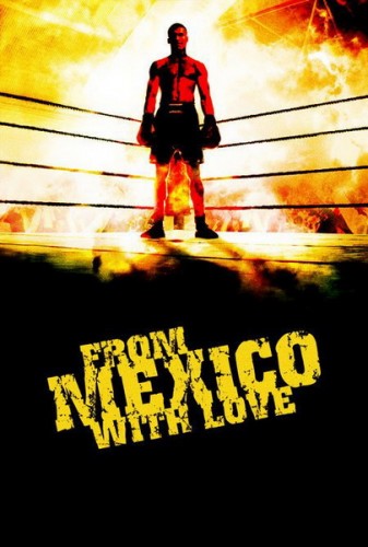     / From Mexico with Love ( ) [2009., , , DVDRip]