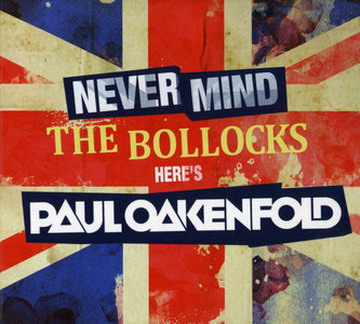 Paul Oakenfold - Never Mind the Bollocks... Here039;s Paul Oakenfold (2011) 320 kbps