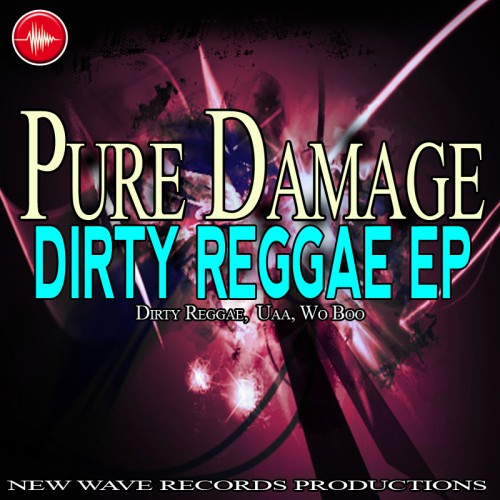 Pure Damage - Dirty Reggae; Uaa; Wo Boo (Original Mix's) [2011]