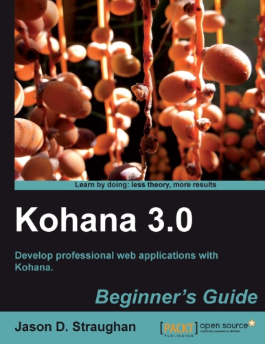 Straughan J.D. - Kohana 3.0. Beginner's Guide [2011, PDF, ENG]