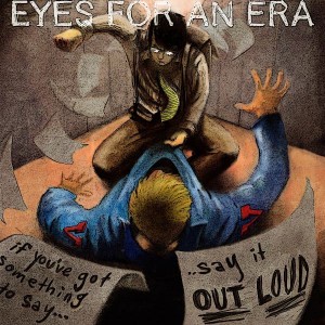 Eyes for An Era - If You've Got Something to Say... Say It Out Loud [EP] (2011)