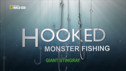  :  .   / Hooked: Monster Fishing.Giant Stingray (Francis Smith) [2009 .,  , HDTV 1080i]