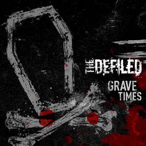 The Defiled - Grave Times [Deluxe Edition] [2011]