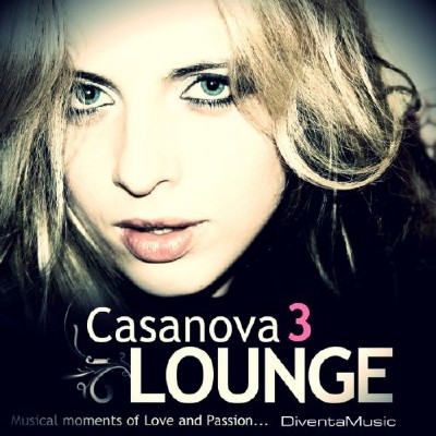 VA - Casanova Lounge 3: Musical Moments Of Love & Passion (2011)