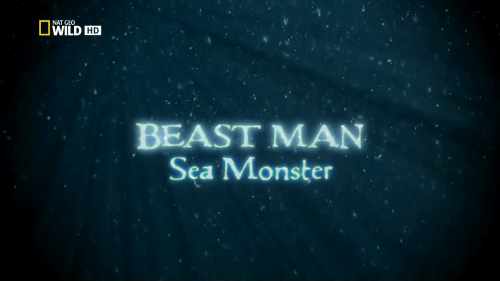    .   / Beast man. Sea Monster [2010 .,  , HDTV 1080i]