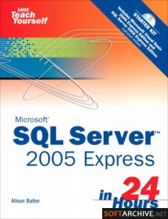 Sams Teach Yourself - Balter A. - Microsoft SQL Server 2005 Express in 24 Hours [2006, CHM, ENG]