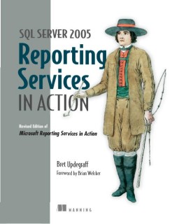 Updegraff B. - SQL Server 2005 Reporting Services in Action [2007, PDF, ENG]