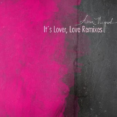 Aerea Negrot  Its Lover, Love Remixes (2011)