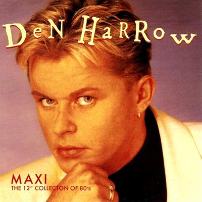 Den Harrow - Maxi. The 12 Collection Of The 80s (2011)