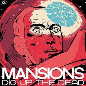 Mansions - Dig Up The Dead (2011)