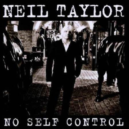 Neil Taylor – No Self Control (2011)