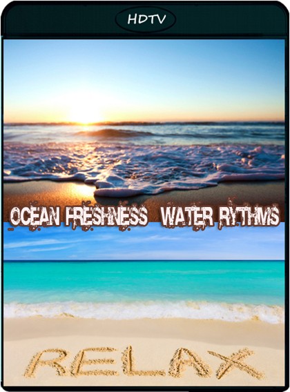 Освежающий океан.Ритмы воды / Ocean Freshness / Water Rythms (2011) HDTV 1088i