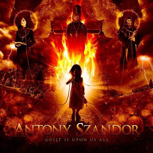 (Groove Metal / Christian Metalcore / Female+Male) Antony Szandor - Guilt Is Upon Us All - 2011, MP3, 320 kbps