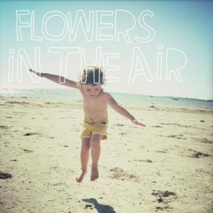 Flowers In The Air - Flowers In The Air (2011)