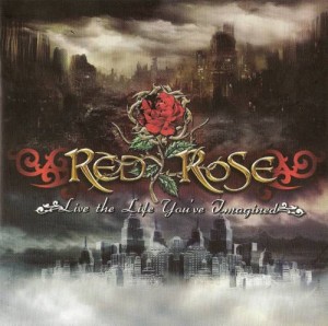 Red Rose – Live The Life You’ve Imagined (2011)