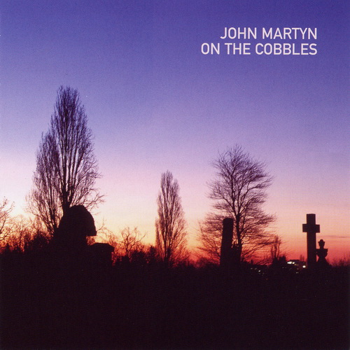 (Folk-Rock) John Martyn - On The Cobbles - 2004, FLAC (image+.cue), lossless