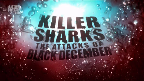  -3 ( 3  ) / Shark Week-3 ( 3 episodes ) (Discovery Communicatons LLC) [2011 ., , HDTV 1080i] Great White Appetite / Killer Sharks:Black December / Shark Attack.Survival Guide