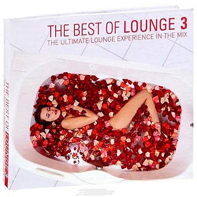 The Best of Lounge 3 (the Ultimate Lounge Experience in the Mix) 2011