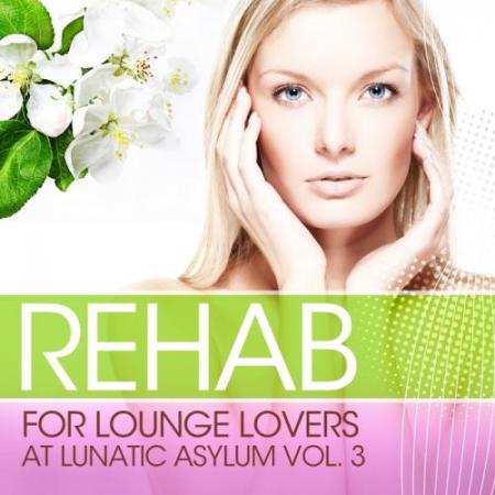 VA - Rehab for Lounge Lovers At Lunatic Asylum, Vol.3 (2011)