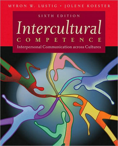 Intercultural Competence: Interpersonal Communication Across Cultures, 6th Edition