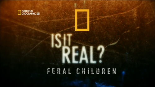   ? - / Is it Real? Feral children (Heidi Christenson) [2007 .,  , , HDTV 1080i]