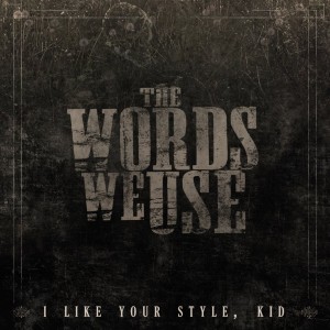 The Words We Use - I Like Your Style, Kid (2011)