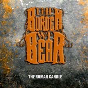 The Burden We Bear - The Roman Candle (EP) (2011)
