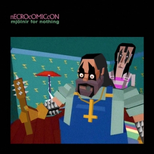 Necrocomiccon – Mjolnir For Nothing (2012)