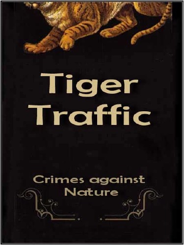   :    / Crimes against Nature: Tiger Traffic (2010) HDTV