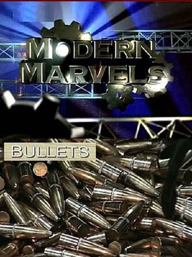  .  / Modern Marvels. Bullets (2003) SATRip