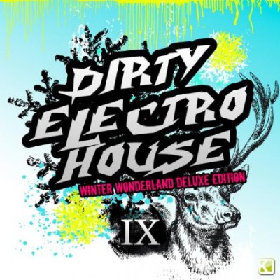 VA - Dirty Electro House IX (Winter Wonderland Deluxe Edition) - (2012 )