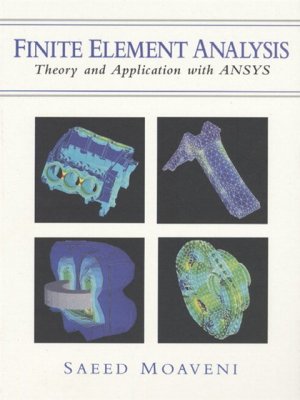 Moaveni S. - Finite Element Analysis. Theory and Application with ANSYS [1999, PDF, ENG]