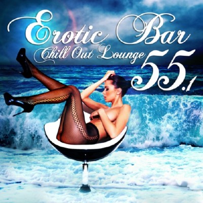 VA - Erotic Bar and Chill Out Lounge 55.1 (2012)