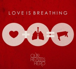 Our Hearts Hero - Love Is Breathing (2011)