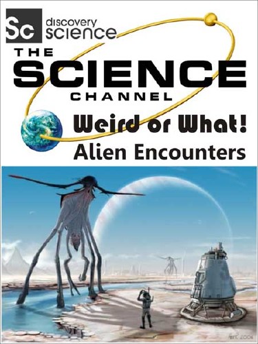 Вот это странно! Встреча с инопланетянами / Weird or What? Alien Encounter (2011) SATRip