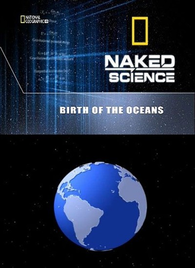    :   / Naked Science: Birth of the Oceans (2009) SATRip