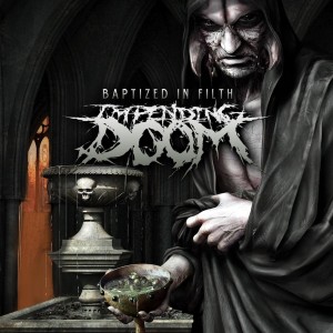 Impending Doom - Baptized In Filth (2012)