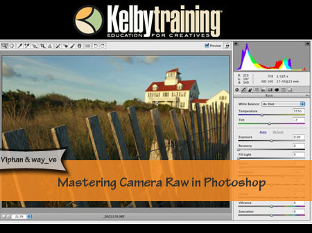 KelbyTraining - Scott Kelby - Mastering Camera Raw in Photoshop CS4