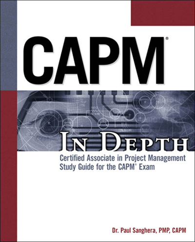 CAPM In Depth: Certified Associate in Project Management Study Guide for the CAPM Exam by Paul Sanghera