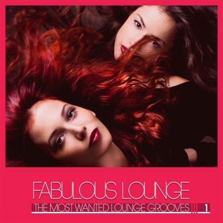 Fabulous Lounge - The Most Wanted Lounge Grooves Vol 1 (2012)
