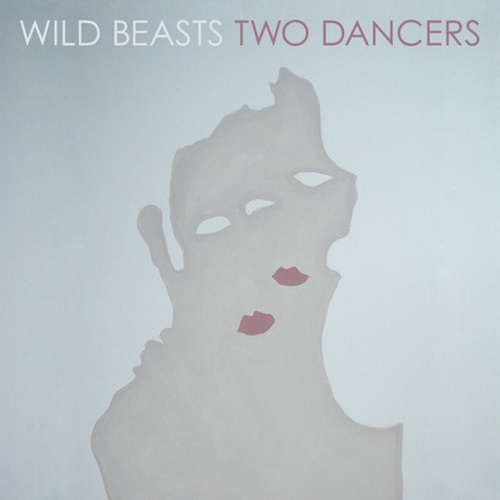 Wild Beasts - Two Dancers (2009)