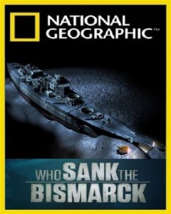 National Geographic.   ? / Who sank the Bismarck? (2010) HDTVRip 720p
