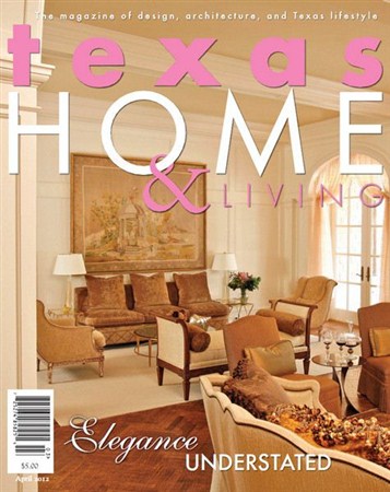 Texas Home & Living - April 2012