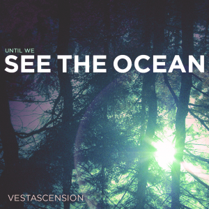 Vestascension - Until We See The Ocean (Single) (2012)