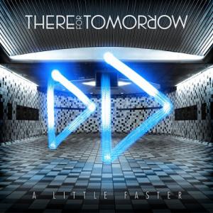 There For Tomorrow - A Little Faster (2009)
