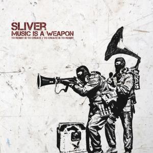 Sliver - Music Is a Weapon (2009)
