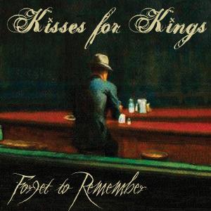 Kisses For The Kings - forget to remember [EP] (2010)
